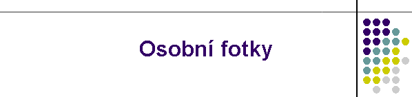 Osobnφ fotky